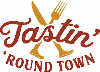 TASTIN' 'ROUND TOWN