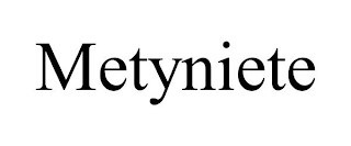 METYNIETE