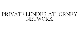 PRIVATE LENDER ATTORNEY NETWORK