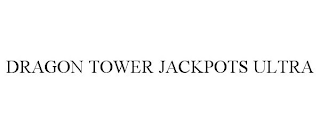 DRAGON TOWER JACKPOTS ULTRA