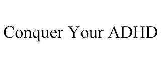 CONQUER YOUR ADHD