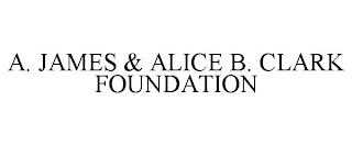 A. JAMES & ALICE B. CLARK FOUNDATION