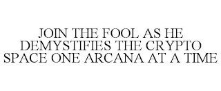 JOIN THE FOOL AS HE DEMYSTIFIES THE CRYPTO SPACE ONE ARCANA AT A TIME