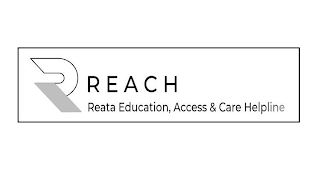 R REACH REATA EDUCATION, ACCESS & CARE HELPLINE