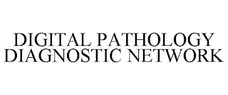 DIGITAL PATHOLOGY DIAGNOSTIC NETWORK