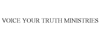 VOICE YOUR TRUTH MINISTRIES