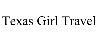 TEXAS GIRL TRAVEL