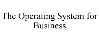 THE OPERATING SYSTEM FOR BUSINESS