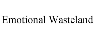 EMOTIONAL WASTELAND