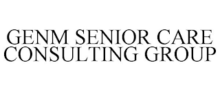 GENM SENIOR CARE CONSULTING GROUP