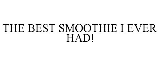 THE BEST SMOOTHIE I EVER HAD!