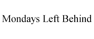 MONDAYS LEFT BEHIND