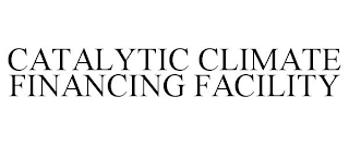 CATALYTIC CLIMATE FINANCING FACILITY