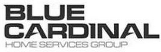 BLUE CARDINAL HOME SERVICES GROUP