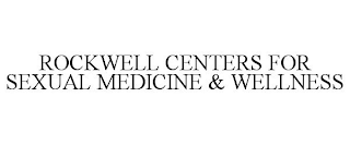 ROCKWELL CENTERS FOR SEXUAL MEDICINE & WELLNESS