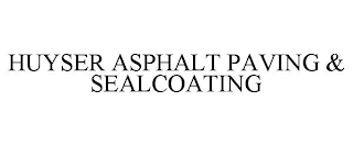 HUYSER ASPHALT PAVING & SEALCOATING