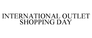 INTERNATIONAL OUTLET SHOPPING DAY