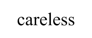CARELESS