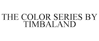 THE COLOR SERIES BY TIMBALAND