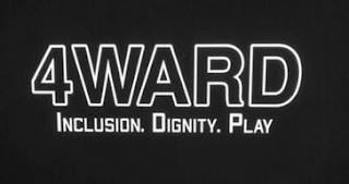 4WARD INCLUSION. DIGNITY. PLAY