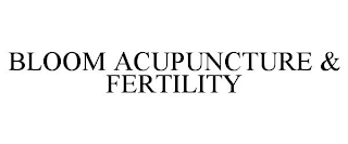 BLOOM ACUPUNCTURE & FERTILITY