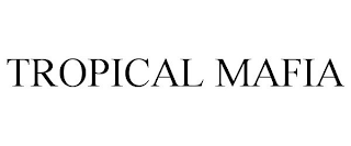 TROPICAL MAFIA
