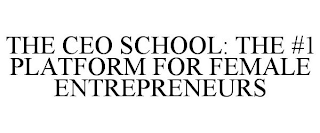 THE CEO SCHOOL: THE #1 PLATFORM FOR FEMALE ENTREPRENEURS