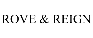 ROVE & REIGN