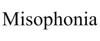 MISOPHONIA