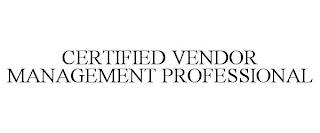 CERTIFIED VENDOR MANAGEMENT PROFESSIONAL