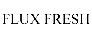 FLUX FRESH