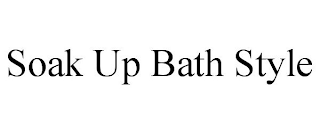 SOAK UP BATH STYLE