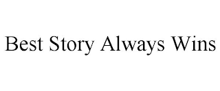 BEST STORY ALWAYS WINS