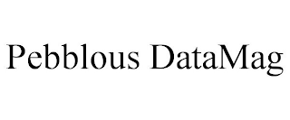 PEBBLOUS DATAMAG