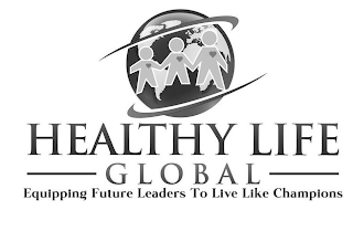 HEALTHY LIFE GLOBAL EQUIPPING FUTURE LEADERS TO LIVE LIKE CHAMPIONS