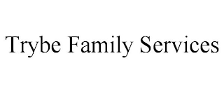 TRYBE FAMILY SERVICES