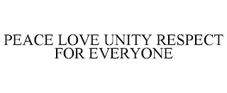 PEACE LOVE UNITY RESPECT FOR EVERYONE