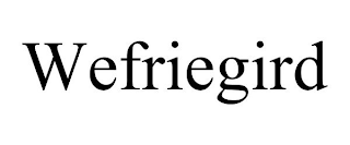 WEFRIEGIRD