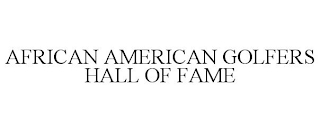 AFRICAN AMERICAN GOLFERS HALL OF FAME