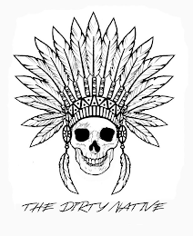 DIRTY THE DIRTY NATIVE