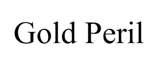 GOLD PERIL