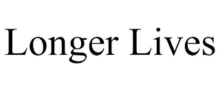 LONGER LIVES