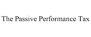 THE PASSIVE PERFORMANCE TAX