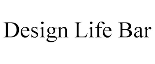 DESIGN LIFE BAR