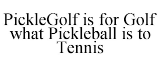 PICKLEGOLF IS FOR GOLF WHAT PICKLEBALL IS TO TENNIS