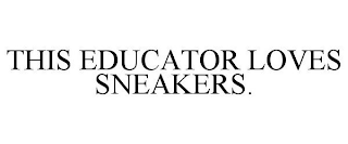 THIS EDUCATOR LOVES SNEAKERS