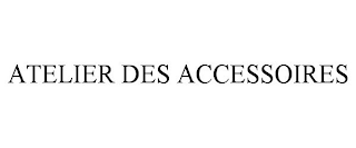 ATELIER DES ACCESSOIRES