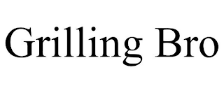 GRILLING BRO