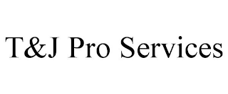 T&J PRO SERVICES