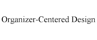 ORGANIZER-CENTERED DESIGN